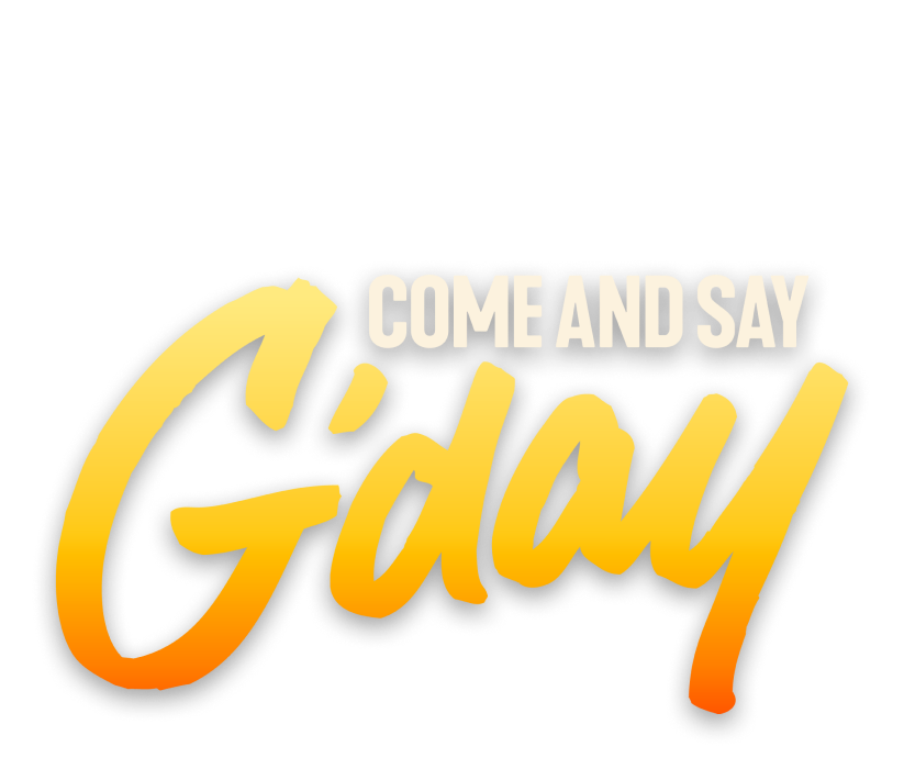 Come and say G'day Come and say G'day